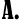 A.